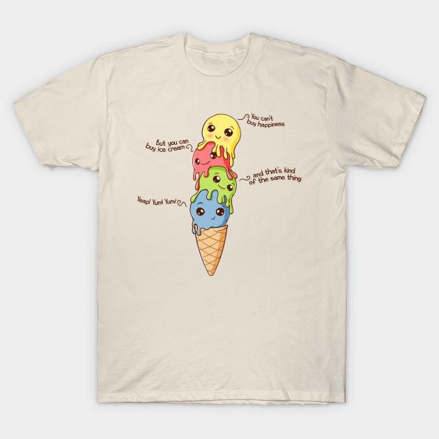 Ice Cream Happiness Ice Cream TShirt TeePublic